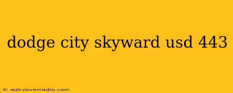 dodge city skyward usd 443