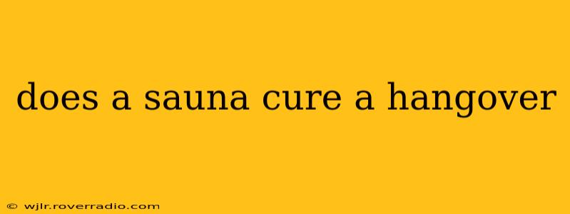 does a sauna cure a hangover