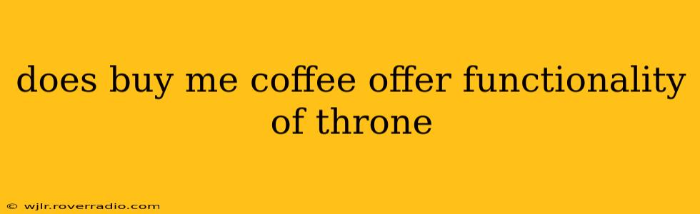 does buy me coffee offer functionality of throne