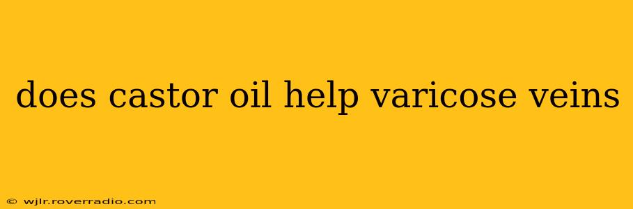 does castor oil help varicose veins