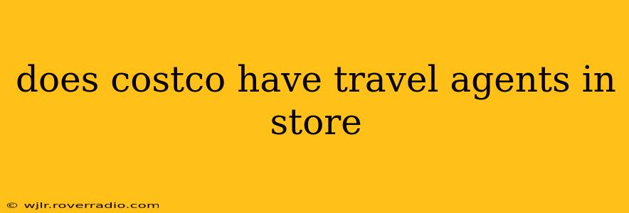 does costco have travel agents in store