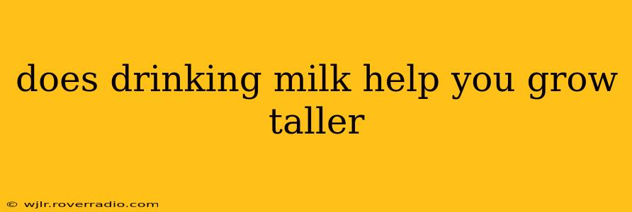 does drinking milk help you grow taller
