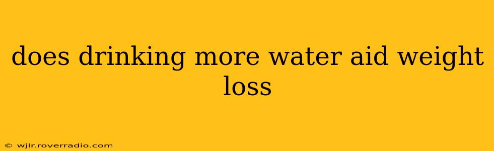 does drinking more water aid weight loss