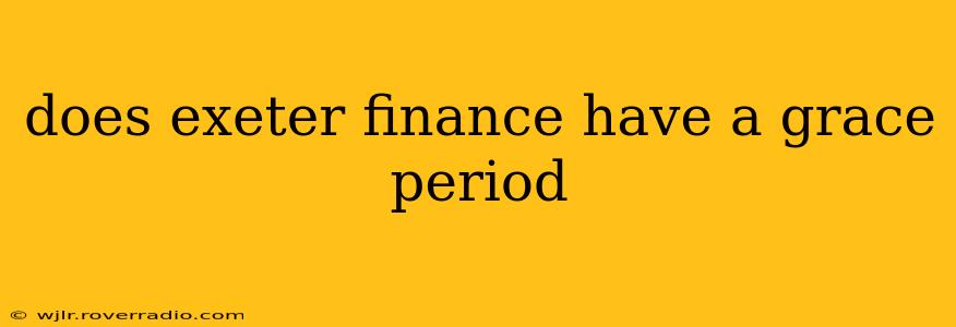 does exeter finance have a grace period