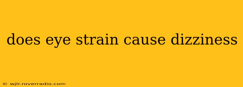 does eye strain cause dizziness