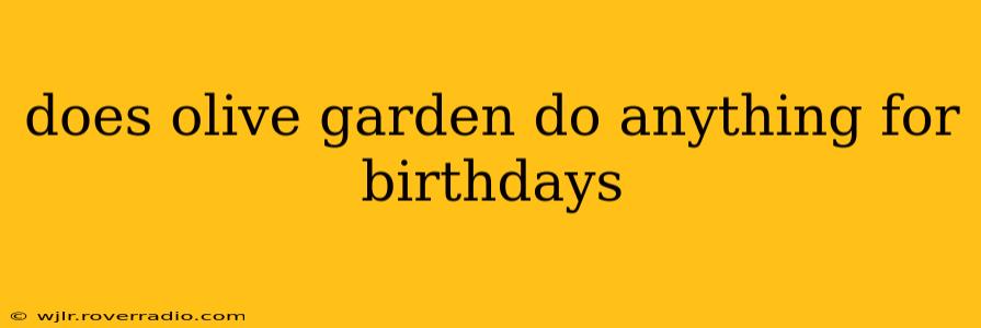does olive garden do anything for birthdays