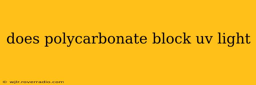 does polycarbonate block uv light