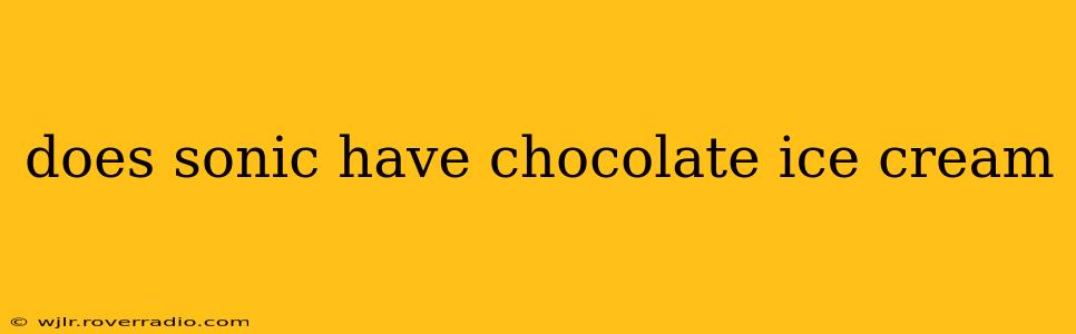 does sonic have chocolate ice cream