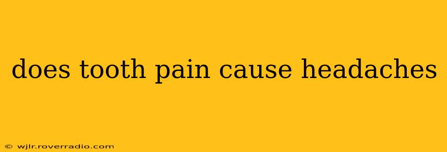 does tooth pain cause headaches
