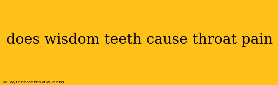does wisdom teeth cause throat pain