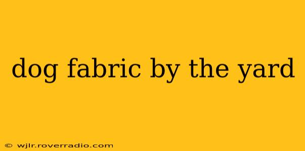 dog fabric by the yard