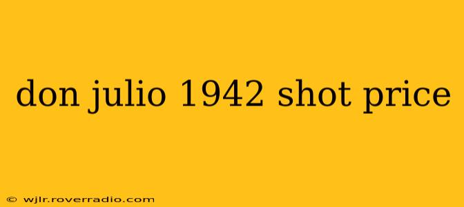 don julio 1942 shot price