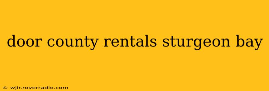 door county rentals sturgeon bay