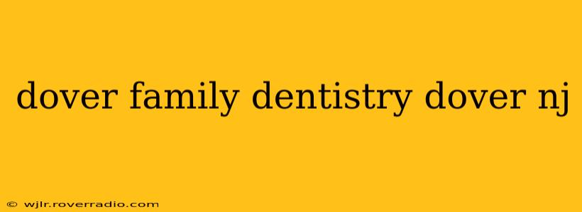 dover family dentistry dover nj