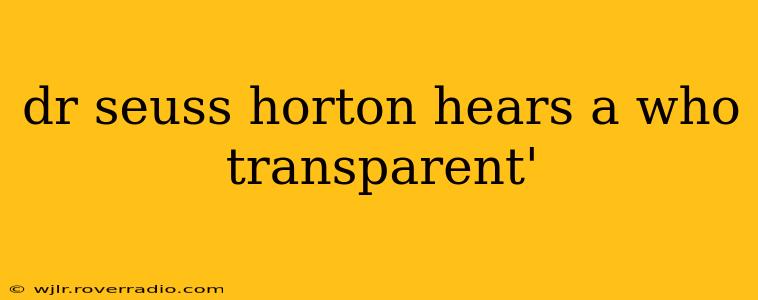 dr seuss horton hears a who transparent'