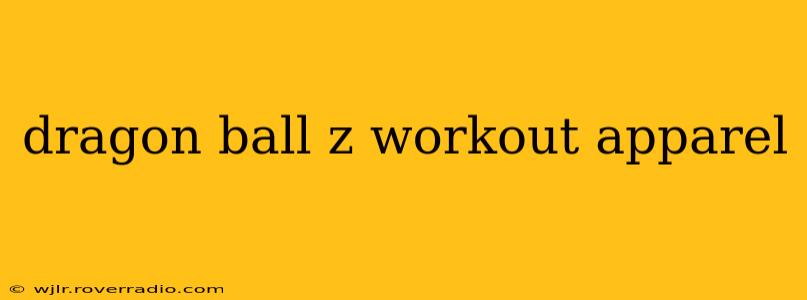dragon ball z workout apparel