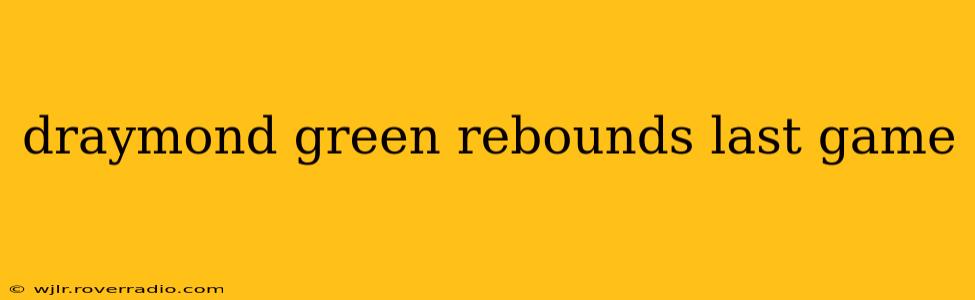 draymond green rebounds last game