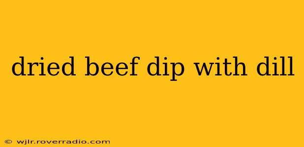 dried beef dip with dill