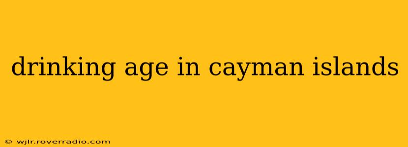drinking age in cayman islands