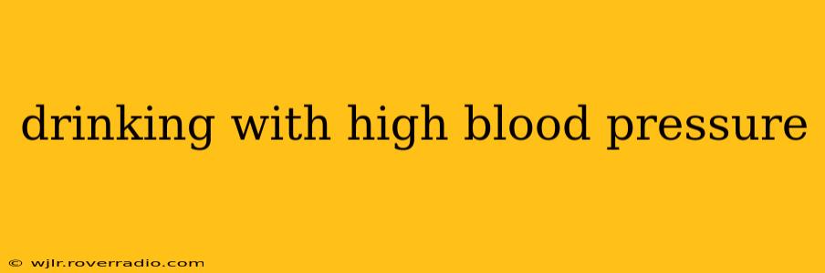 drinking with high blood pressure