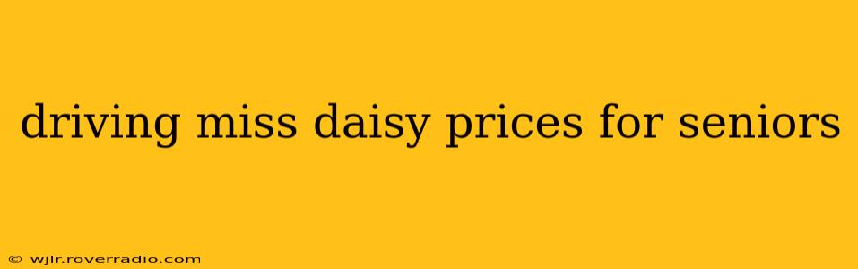driving miss daisy prices for seniors
