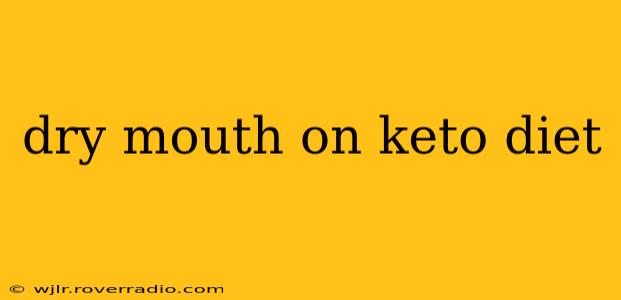 dry mouth on keto diet