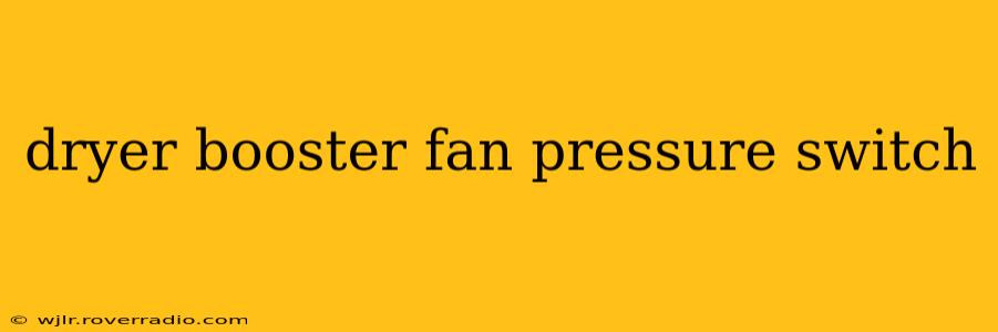 dryer booster fan pressure switch