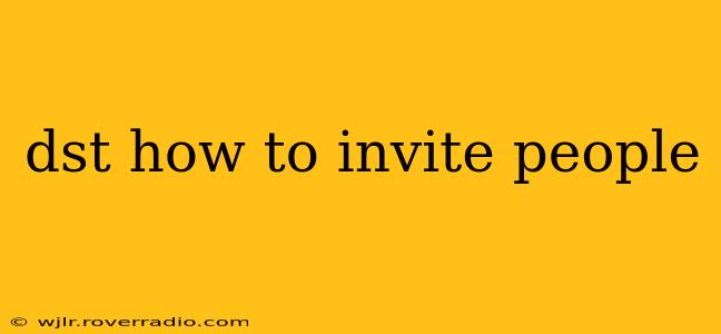 dst how to invite people