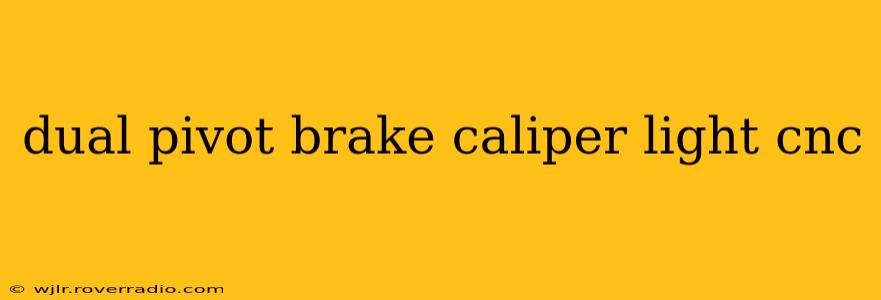 dual pivot brake caliper light cnc