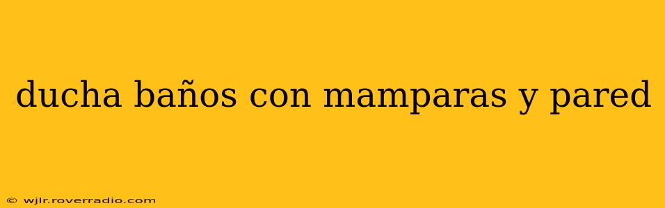 ducha baños con mamparas y pared