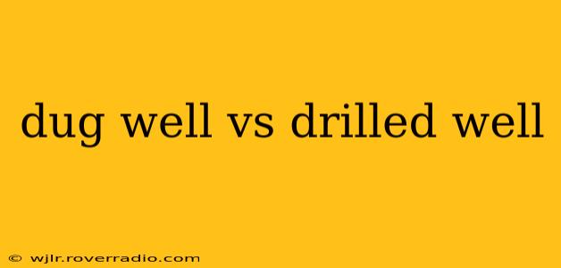 dug well vs drilled well