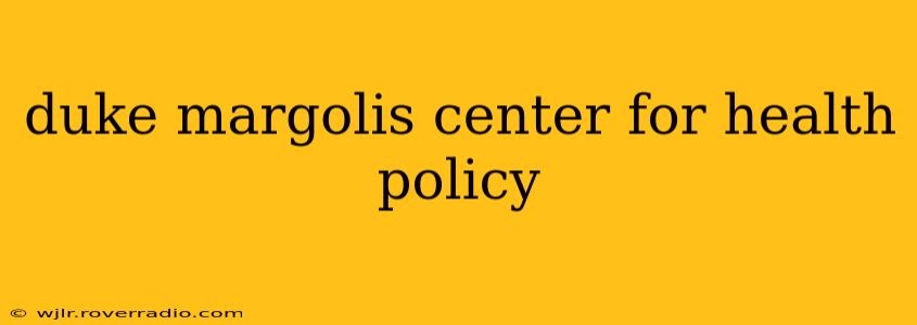 duke margolis center for health policy
