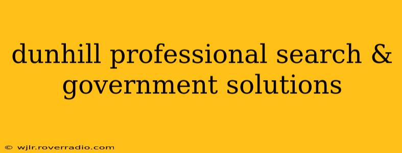 dunhill professional search & government solutions