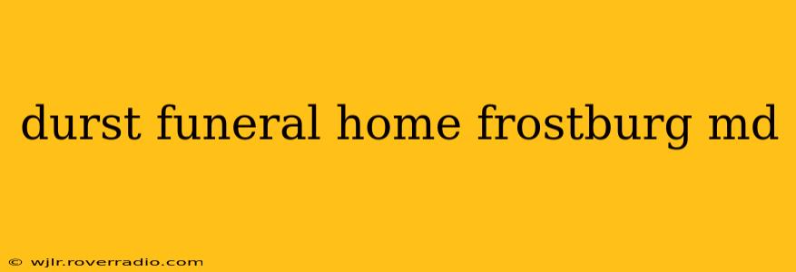 durst funeral home frostburg md