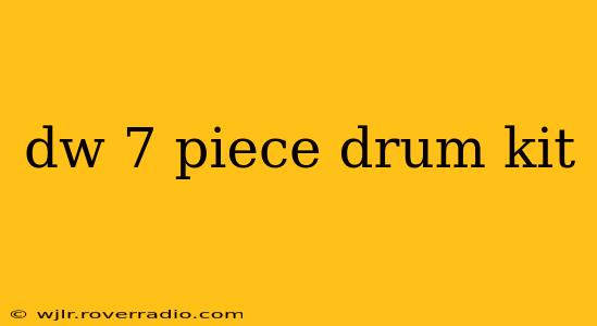 dw 7 piece drum kit