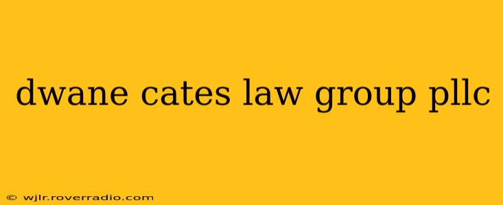 dwane cates law group pllc