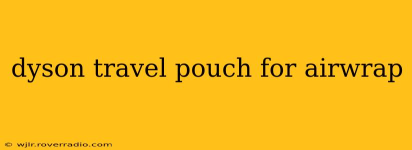 dyson travel pouch for airwrap