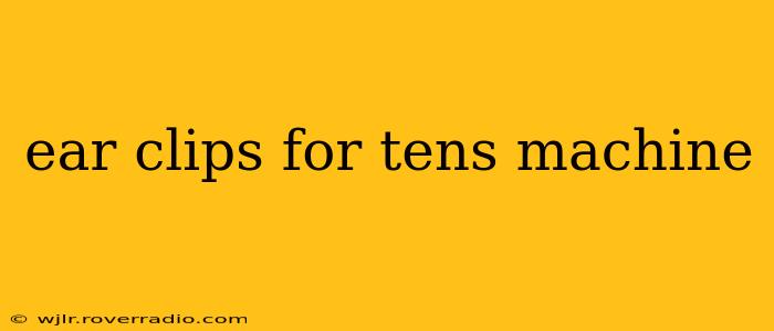 ear clips for tens machine