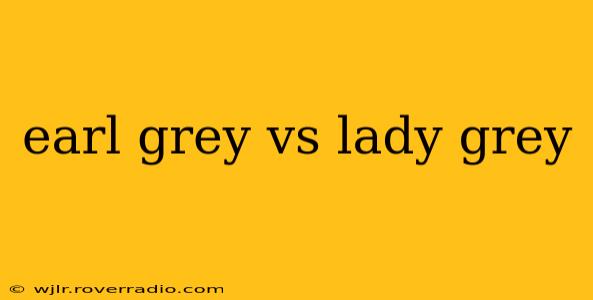 earl grey vs lady grey