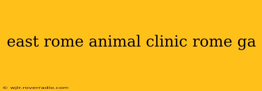 east rome animal clinic rome ga