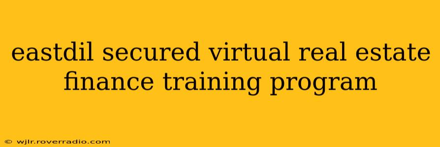 eastdil secured virtual real estate finance training program