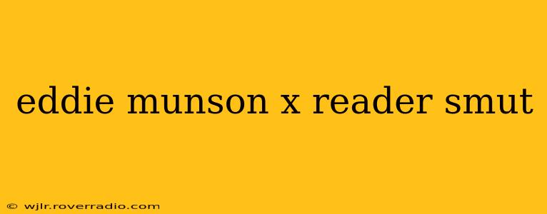 eddie munson x reader smut eddie munson x reader smut