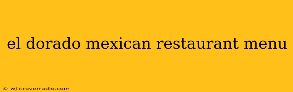 el dorado mexican restaurant menu