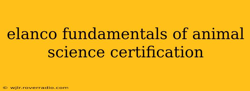 elanco fundamentals of animal science certification