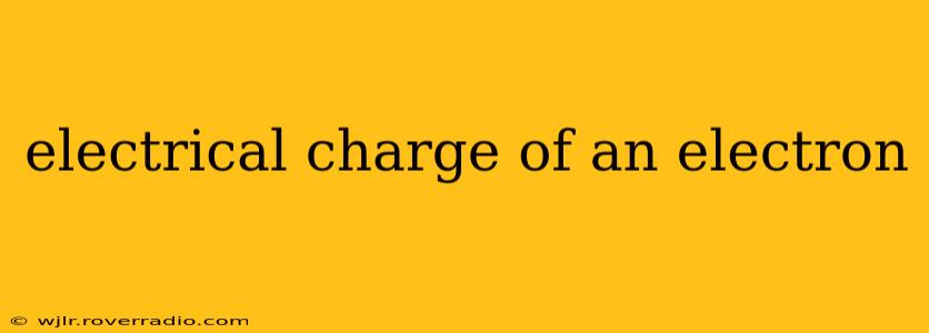 electrical charge of an electron