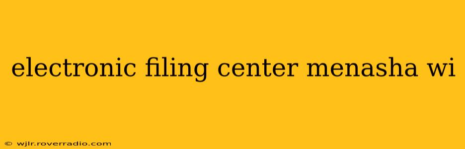 electronic filing center menasha wi