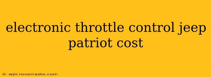 electronic throttle control jeep patriot cost