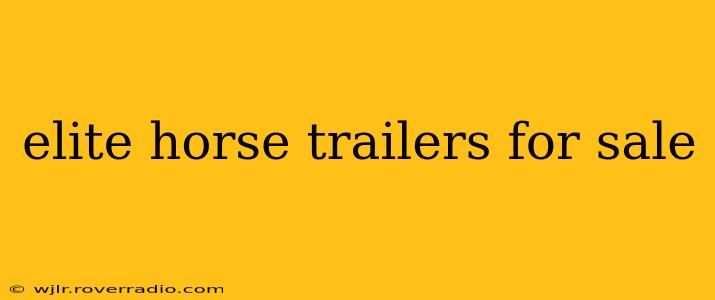 elite horse trailers for sale