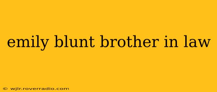 emily blunt brother in law