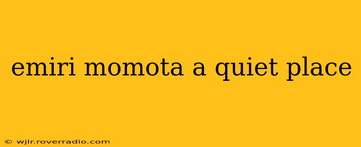 emiri momota a quiet place